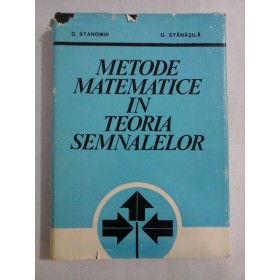    METODE  MATEMATICE  IN  TEORIA  SEMNALELOR  -  D. STANOMIR / O. STANASILA 